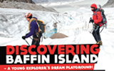  Discovering Baffin Island - A Young Explorer's Dream Playground!