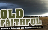 Old Faithful Travels to Botswana and Namibia, Part 4 Old Faithful Travels to Botswana and Namibia, Part 4
