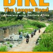 BIKE The Longer Road Adventures across Southern Africa BIKE The Longer Road Adventures across Southern Africa